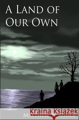 A Land of Our Own Matthew R. Bishop 9780615674773 Matthew R. Bishop - książka