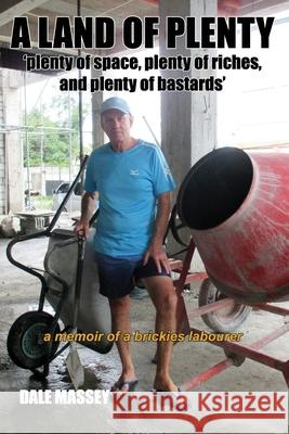 A Land of Plenty: plenty of space, plenty of riches and plenty of bastards Dale Massey 9781079596106 Independently Published - książka