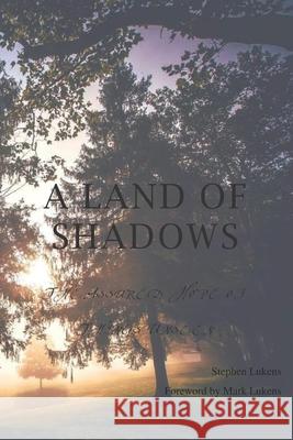 A Land of Shadows: The Assured Hope of Things Unseen Lukens, Stephen 9798499877982 Independently published - książka