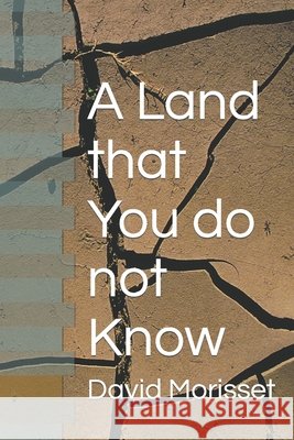 A Land that You do not Know Morisset David Morisset 9798750940691 Independently published - książka