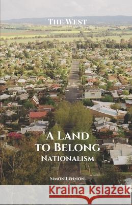 A Land to Belong: Nationalism Simon Lennon 9781925446173 Pine Hill Books - książka