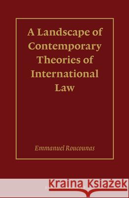 A Landscape of Contemporary Theories of International Law Emmanuel Roucounas 9789004385351 Brill - Nijhoff - książka