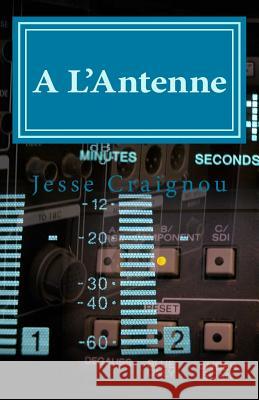 A L'Antenne Jesse Craignou 9781540644367 Createspace Independent Publishing Platform - książka