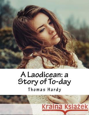 A Laodicean: a Story of To-day Hardy, Thomas 9781517232047 Createspace - książka