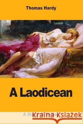 A Laodicean: A Story of To-day Hardy, Thomas 9781546840466 Createspace Independent Publishing Platform - książka