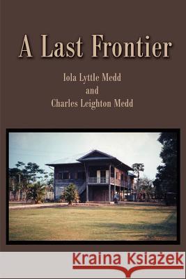 A Last Frontier Iola Lyttle Medd Charles Leighton Medd 9780595202638 Writers Club Press - książka