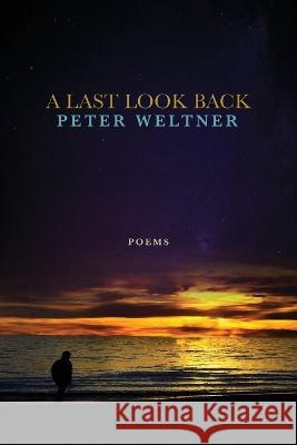 A Last Look Back Peter Weltner   9798218245405 Marrowstone Press - książka