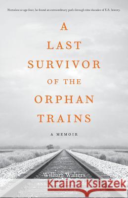 A Last Survivor of the Orphan Trains: A Memoir Victoria Golden William Walters 9780999768501 Victoria Golden - książka