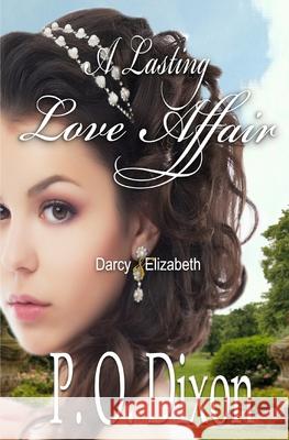 A Lasting Love Affair: Darcy and Elizabeth (A Pride and Prejudice Variation) Dixon, P. O. 9781494474072 Createspace - książka