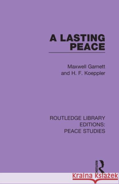 A Lasting Peace Maxwell Garnett H. F. Koeppler 9780367261597 Routledge - książka