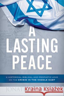 A Lasting Peace: A Historical, Biblical, and Prophetic Lens on the Crisis in the Middle East Jonathan Bernis 9781629995861 Charisma House - książka