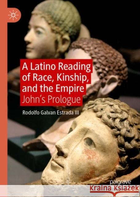 A Latino Reading of Race, Kinship, and the Empire: John’s Prologue Rodolfo Galva 9783031203046 Palgrave MacMillan - książka
