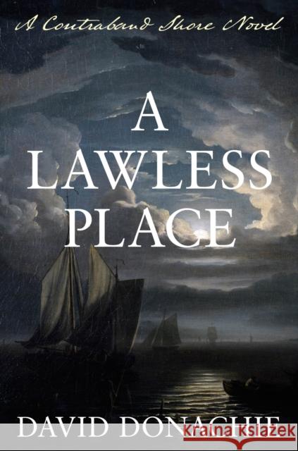 A Lawless Place: A Contraband Shore Novel David Donachie 9781493074075 Globe Pequot Press - książka