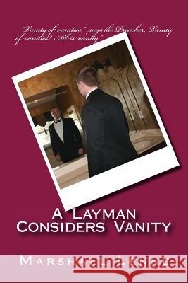 A Layman Considers Vanity Marshall a. Lenne 9781507692783 Createspace - książka