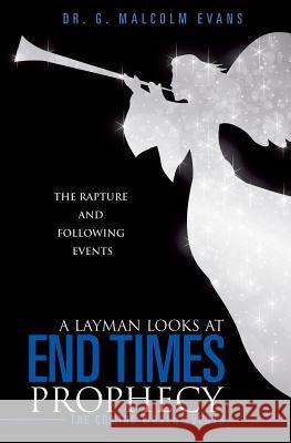 A Layman Looks at End Times Prophecy Dr G Malcolm Evans 9781629521893 Xulon Press - książka