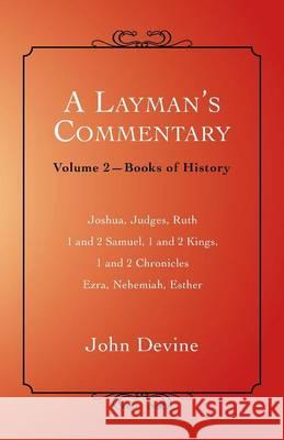 A Layman's Commentary: Volume 2-Books of History John Devine 9781452512501 Balboa Press - książka