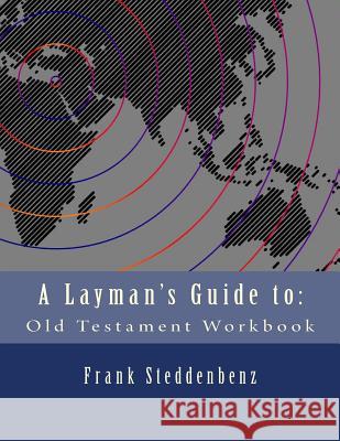 A Layman's Guide to: Old Testament Workbook Frank J. Steddenbenz 9781499758696 Createspace - książka