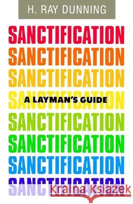 A Layman's Guide to Sanctification H. Ray Dunning 9780834120945 Beacon Hill Press of Kansas City - książka