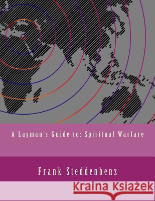 A Layman's Guide to: Spiritual Warfare Frank J. Steddenbenz 9781512213843 Createspace - książka