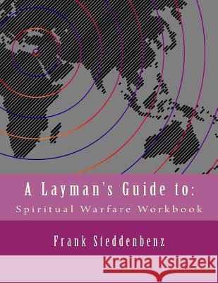 A Layman's Guide to: Spiritual Warfare Workbook Frank J Steddenbenz 9781516918805 Createspace Independent Publishing Platform - książka