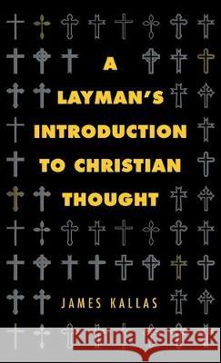 A Layman's Introduction to Christian Thought James Kallas 9781532689079 Wipf & Stock Publishers - książka