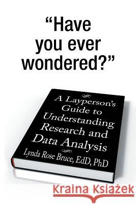 A Layperson's Guide to Understanding Research and Data Analysis Lynda Rose Bruc 9781493125593 Xlibris Corporation - książka