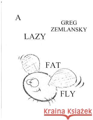 A Lazy Fat fly Zemlansky, Greg 9781496036582 Createspace - książka