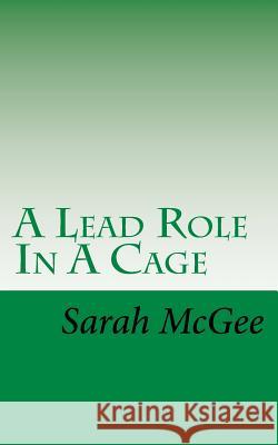 A Lead Role In A Cage McGee, Sarah 9781515057444 Createspace - książka