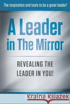 A Leader In The Mirror: Revealing The Leader In You! Parker, Joel 9781945849565 Jones Media Publishing - książka
