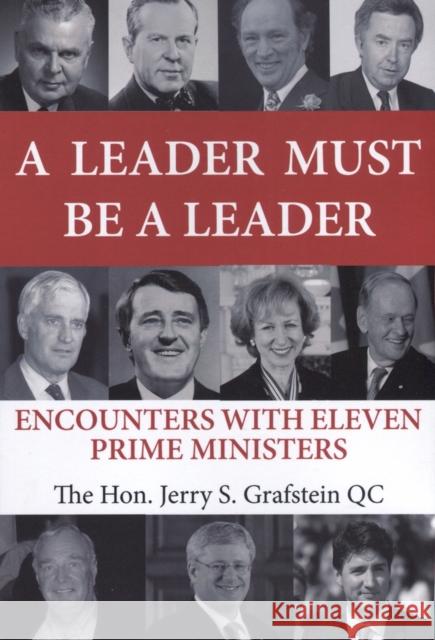 A Leader Must Be a Leader: Encounters With Eleven Prime Ministers Jerry S Grafstein 9781771614085 Mosaic Press - książka