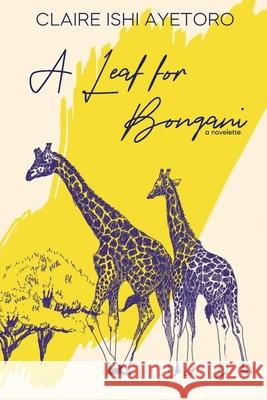 A Leaf for Bongani: A Novelette Claire Ishi Ayetoro 9781737363125 Equal Age - książka