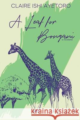 A Leaf for Bongani: A Novelette Claire Ishi Ayetoro 9781737363156 Equal Age - książka