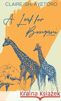 A Leaf for Bongani: A Novelette Claire Ishi Ayetoro 9781737363163 Equal Age - książka