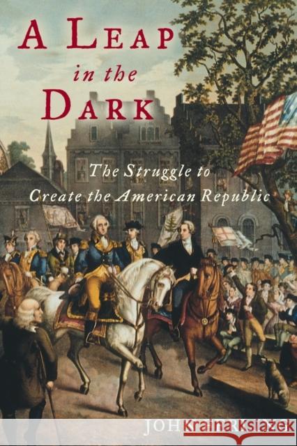 A Leap in the Dark: The Struggle to Create the American Republic Ferling, John 9780195176001 Oxford University Press - książka