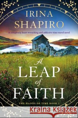 A Leap of Faith: A completely heart-wrenching and addictive time-travel novel Irina Shapiro 9781805086505 Storm Publishing Ltd - książka