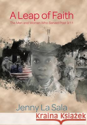 A Leap of Faith: The Men and Women Who Served Post 9/11 Jenny La Sala 9781490792217 Trafford Publishing - książka