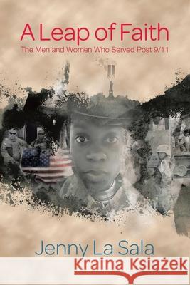 A Leap of Faith: The Men and Women Who Served Post 9/11 Jenny La Sala 9781490792224 Trafford Publishing - książka