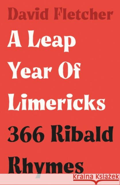 A Leap Year of Limericks: 366 Ribald Rhymes David Fletcher 9781838593599 Troubador Publishing - książka
