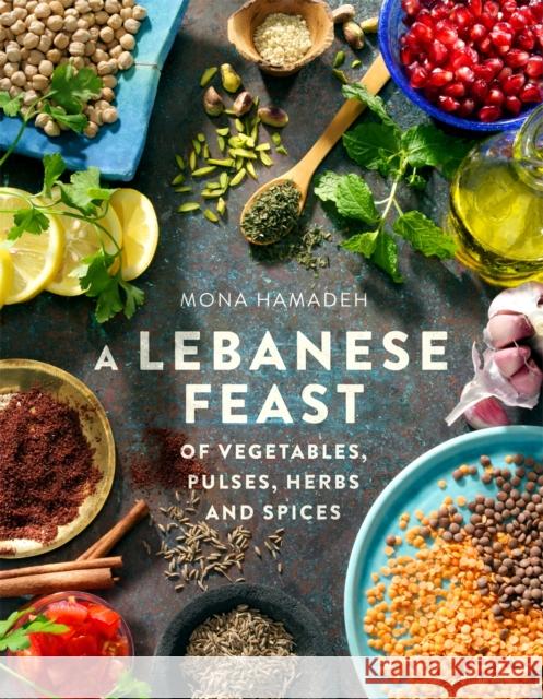 A Lebanese Feast of Vegetables, Pulses, Herbs and Spices Mona Hamadeh 9781845285791 Little, Brown Book Group - książka