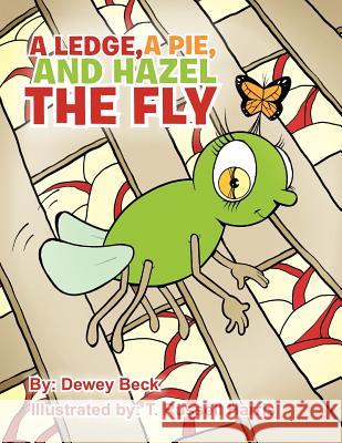 A Ledge, a Pie, and Hazel the Fly Beck, Dewey 9781477291542 Authorhouse - książka