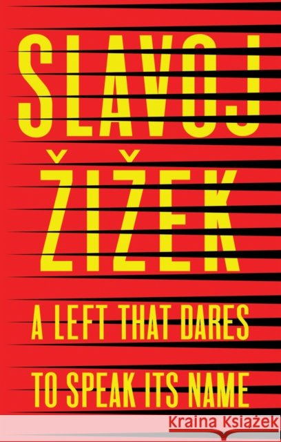 A Left That Dares to Speak Its Name: 34 Untimely Interventions Slavoj (Institute of Sociology, Ljubljana in Slovenia) Zizek 9781509541188 John Wiley and Sons Ltd - książka