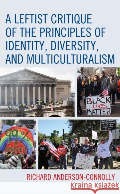 A Leftist Critique of the Principles of Identity, Diversity, and Multiculturalism Richard Anderson-Connolly 9781498590693 Lexington Books - książka