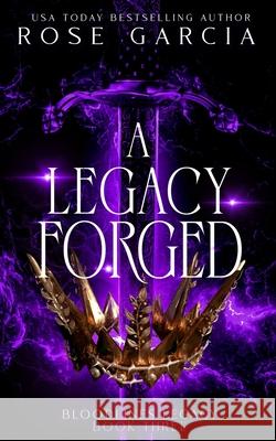 A Legacy Forged Rose Garcia 9781737326762 Pluma Publishing, LLC - książka