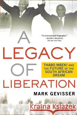 A Legacy of Liberation: Thabo Mbeki and the Future of the South African Dream Mark Gevisser 9780230619999 Palgrave Macmillan - książka