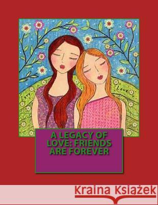 A Legacy of love: Friends are forever Chiappa, Patricia 9781548230241 Createspace Independent Publishing Platform - książka