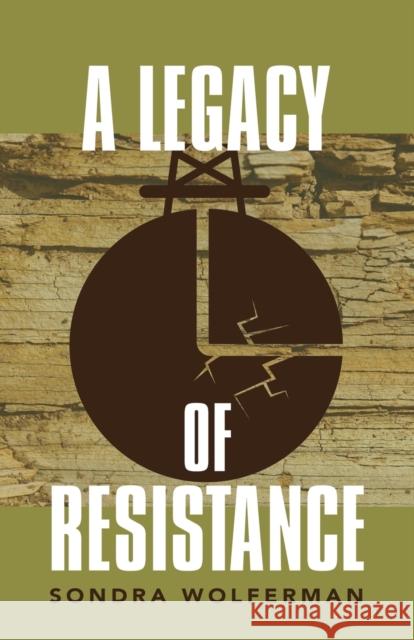 A Legacy of Resistance Sondra Wolferman 9781647191870 Booklocker.com - książka