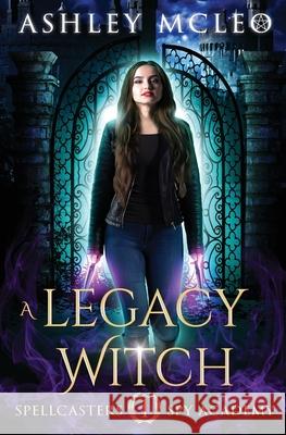 A Legacy Witch: A Supernatural Spy Academy Series Ashley McLeo 9781947245235 Meraki Press - książka