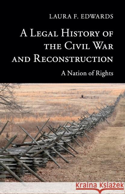 A Legal History of the Civil War and Reconstruction: A Nation of Rights Edwards, Laura F. 9781107401341 Cambridge University Press - książka