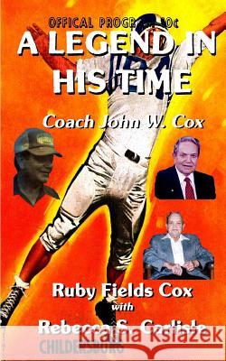 A Legend in His Time: Coach John W. Cox Ruby Fields Cox Rebecca S. Carlisle 9781508764755 Createspace - książka