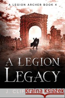 A Legion Legacy J Clifton Slater, Hollis Jones 9798372460676 Independently Published - książka